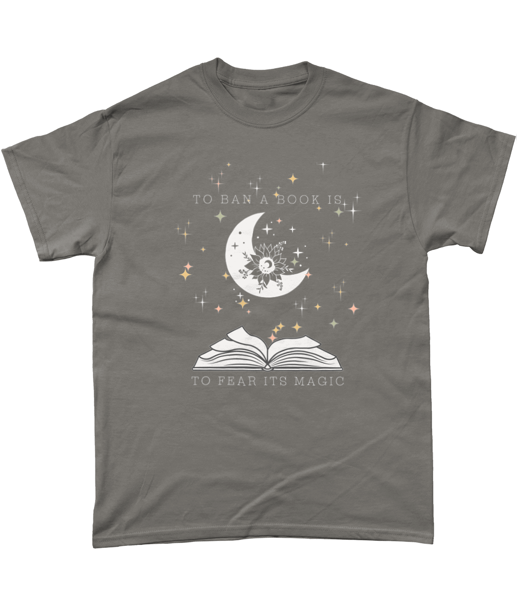 To ban a book is to fear its magic bookish t-shirt