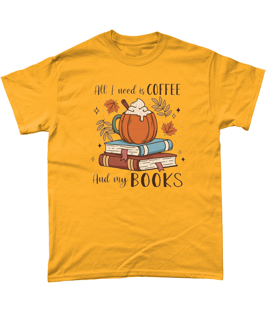 All I need is coffee and books bookish t-shirt