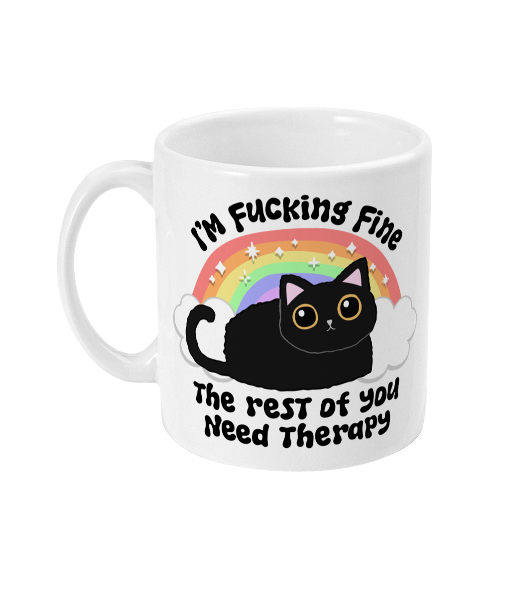 I'm fine, the rest of you need therapy sweary motivational 11oz Mug