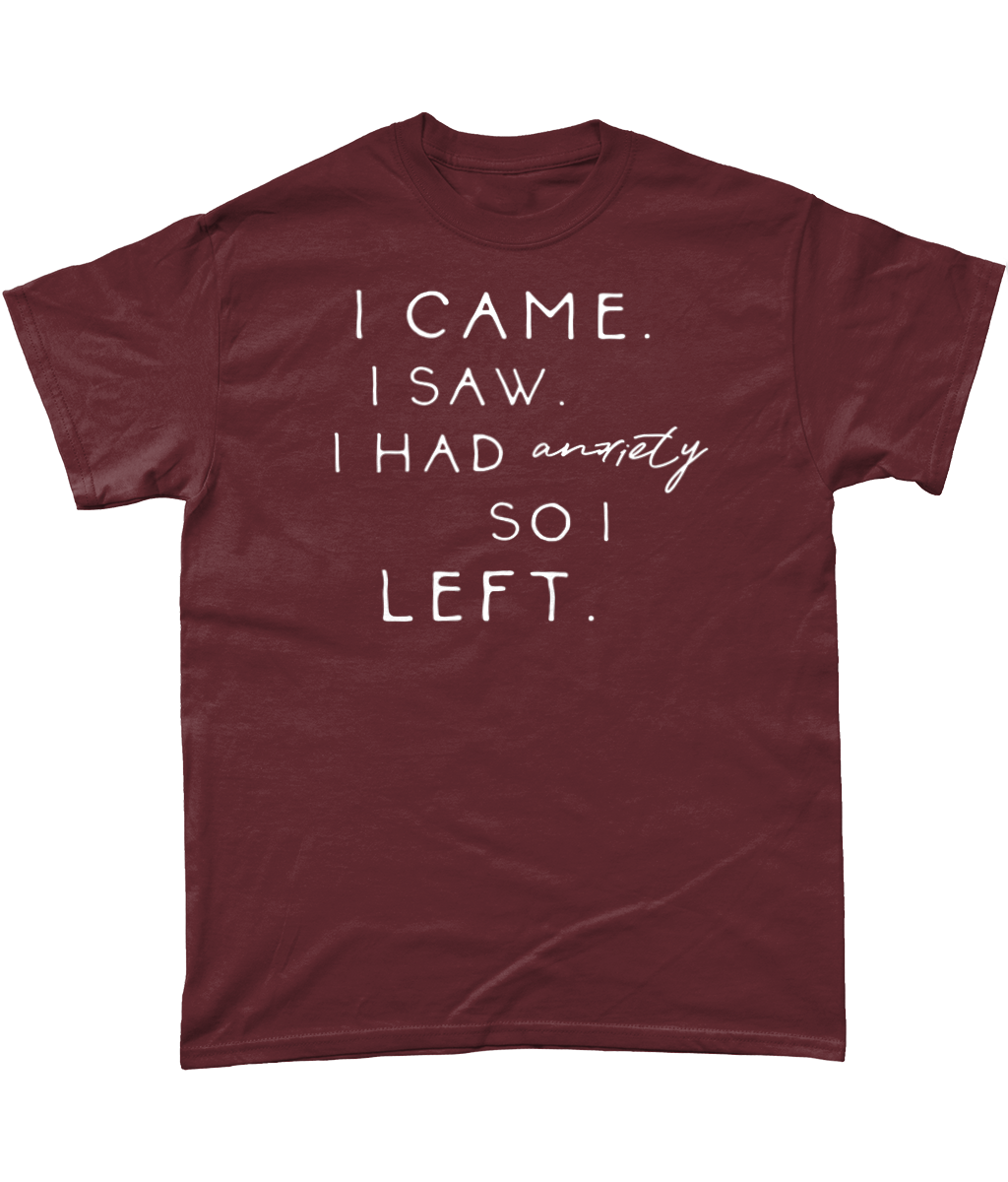 I came, I saw, I had anxiety so I left t-shirt