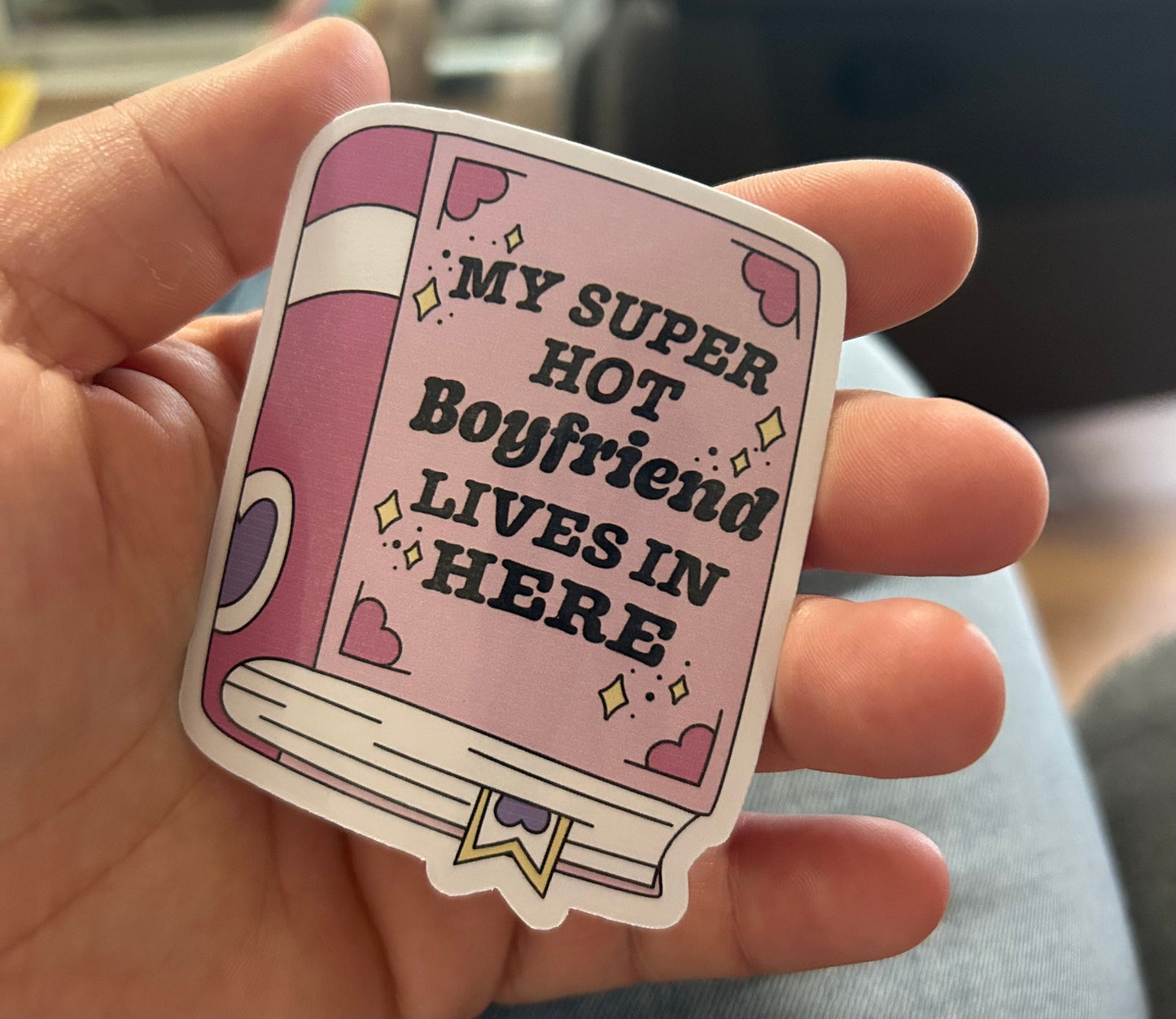 My super hot boyfriend lives in here in my book glossy sticker bookish book lover reader sticker for kindle, kindle decal decoration,