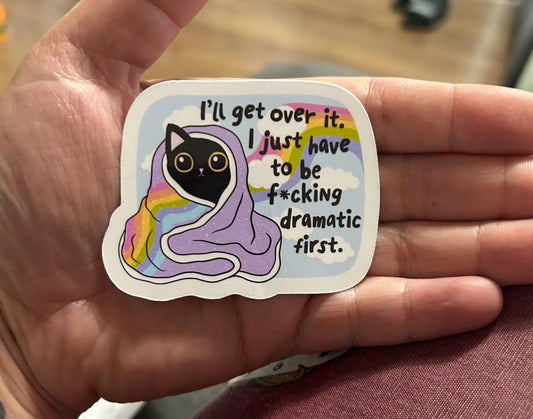 I’ll get over it I just have to be dramatic motivational glossy sticker mental health anxiety sticker for kindle, kindle decal decoration