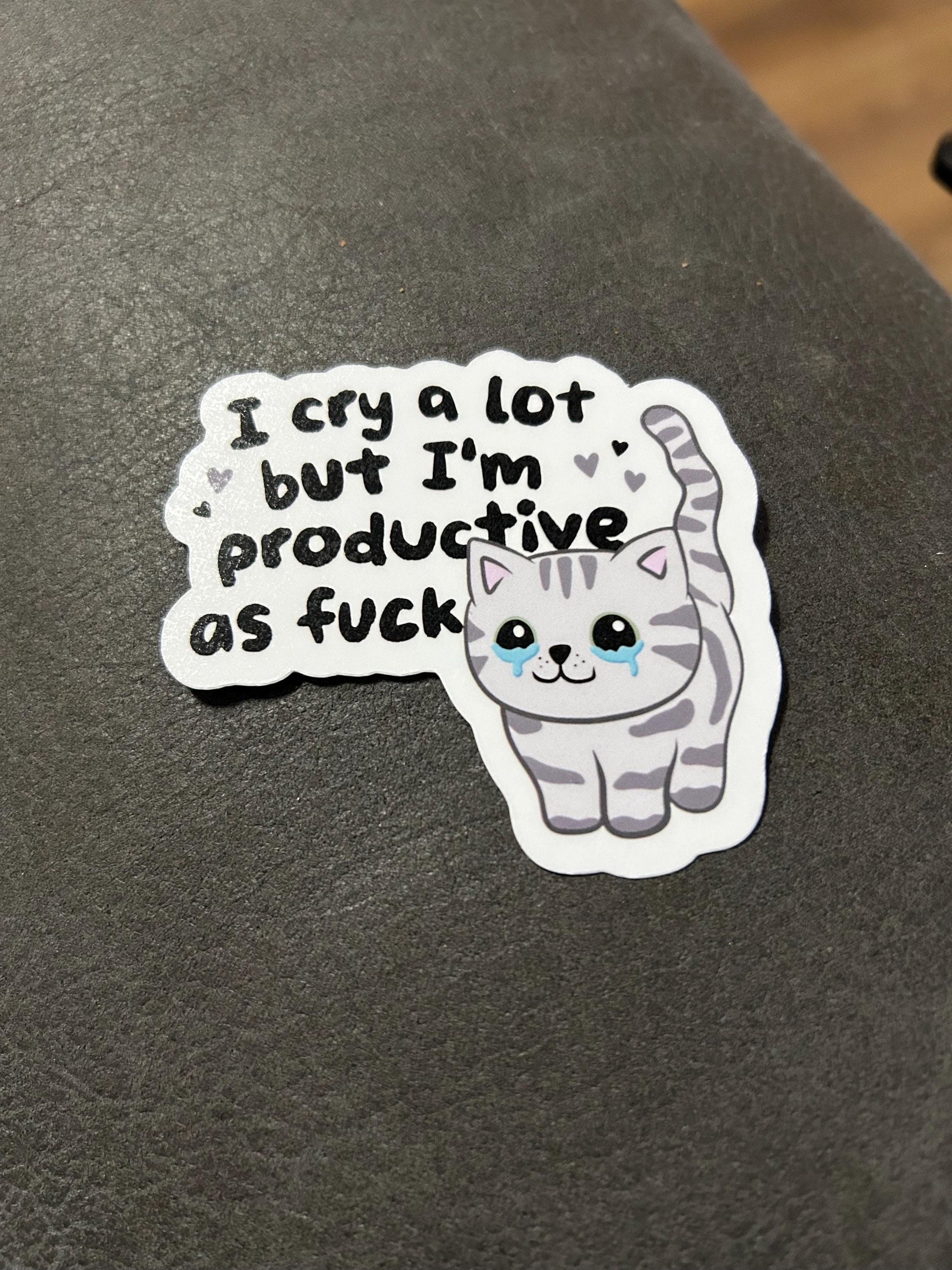 I cry a lot but I’m productive as fuck funny sweary motivational glossy sticker bookish book lover reader sticker , kindle decal decoration