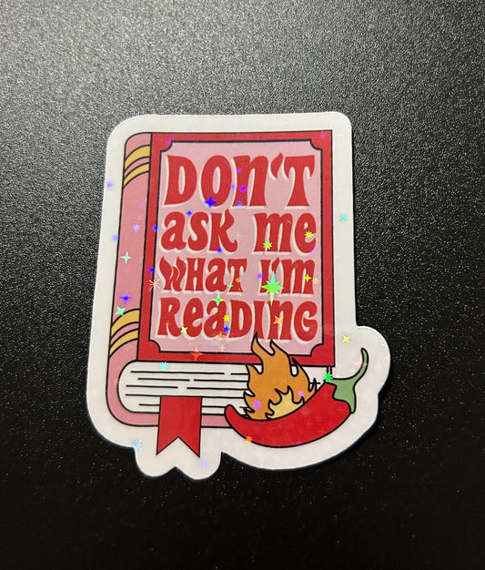 Don’t ask what I’m reading spicy romance books sparkle glossy sticker bookish book lover reader sticker for kindle, kindle decal decoration